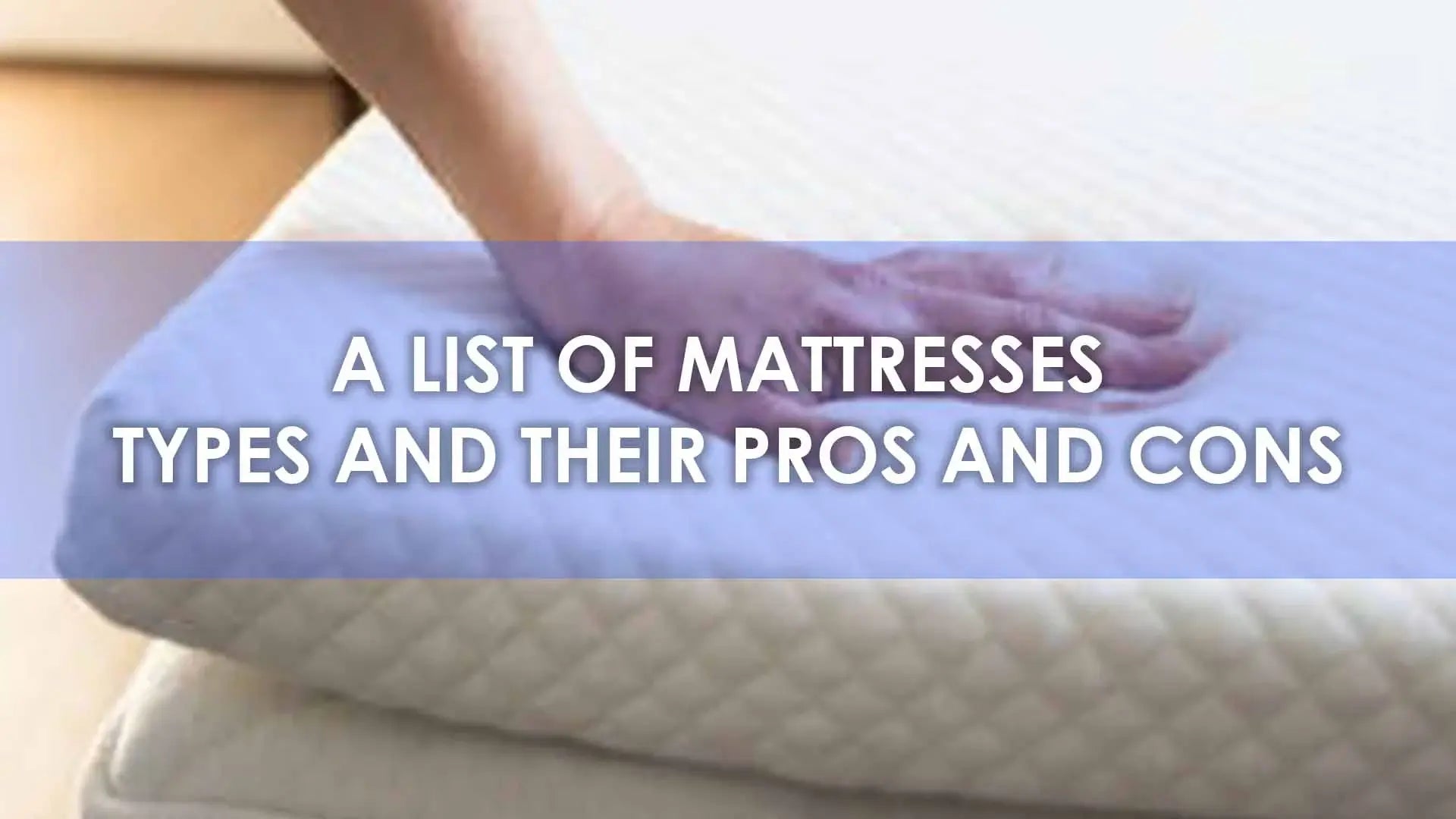 Different Types of Mattresses And Their Pros And Cons The Bed Crafters